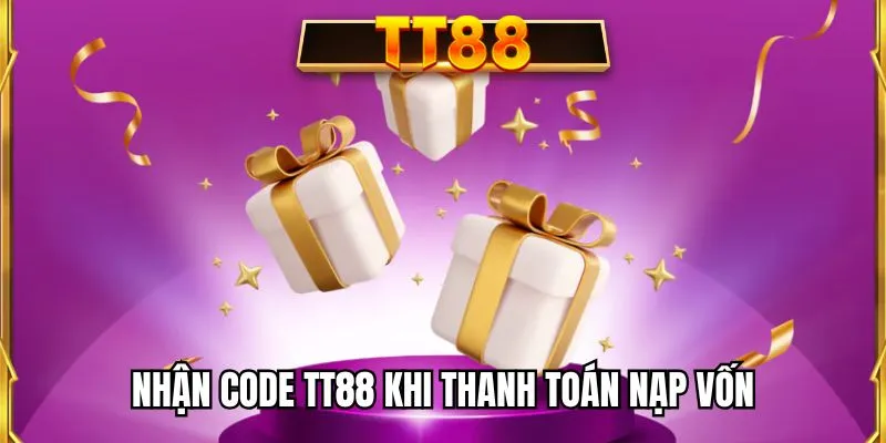Nhận code TT88 khi thanh toán nạp vốn